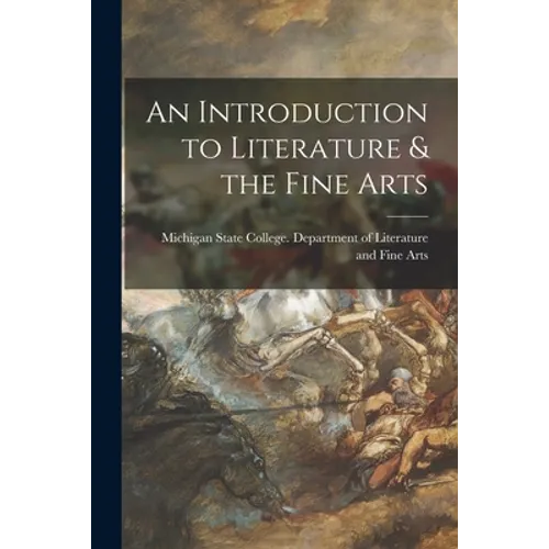 An Introduction to Literature & the Fine Arts - Paperback
