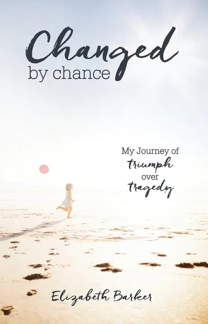 Changed by Chance: My Journey of Triumph Over Tragedy - Paperback