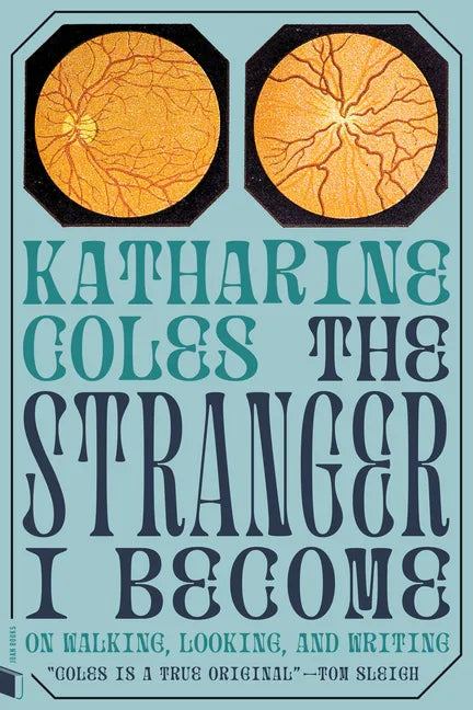 The Stranger I Become: On Walking, Looking, and Writing - Paperback