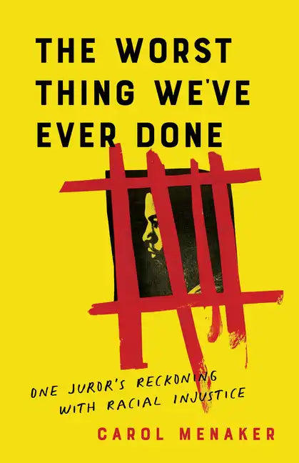 The Worst Thing We've Ever Done: One Juror's Reckoning with Racial Injustice - Paperback