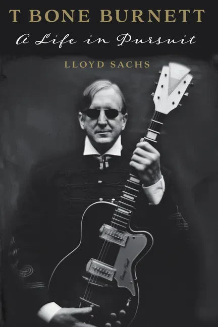 T Bone Burnett: A Life in Pursuit - Paperback