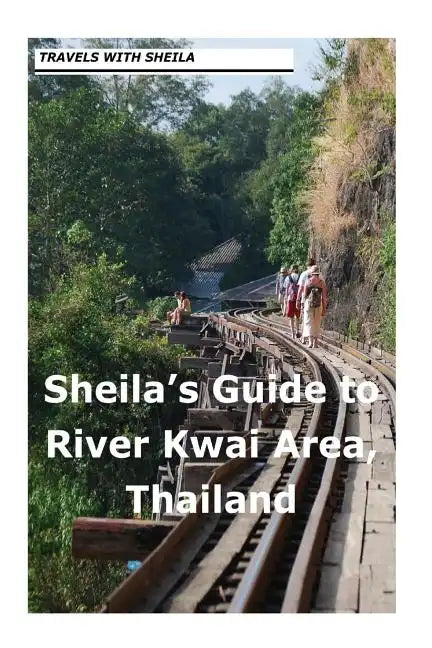 Sheila's Guide to The River Kwai Area, Thailand - Paperback