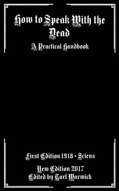 How to Speak With the Dead: A Practical Handbook - Paperback