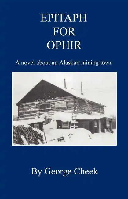 Epitaph for Ophir - A Novel about an Alaskan Mining Town - Paperback