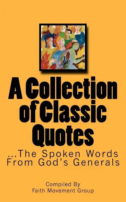 A Collection of Classic Quotes: ...The Spoken Words From God's Generals - Paperback