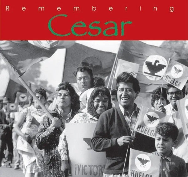 Remembering Cesar: The Legacy of Cesar Chavez - Hardcover