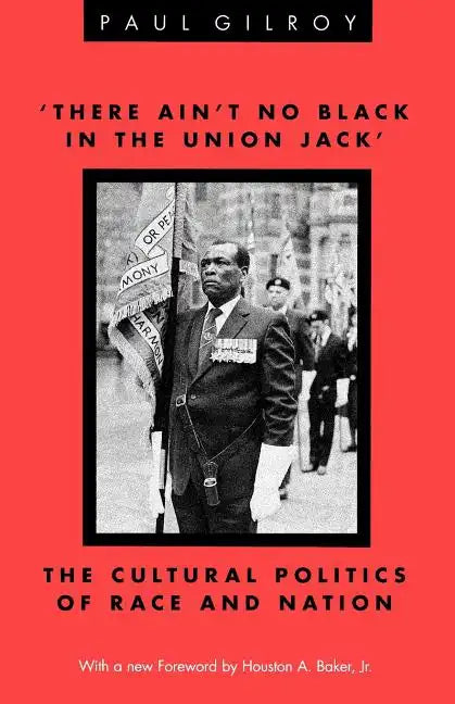 'There Ain't no Black in the Union Jack': The Cultural Politics of Race and Nation - Paperback