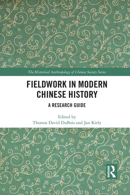 Fieldwork in Modern Chinese History: A Research Guide - Paperback