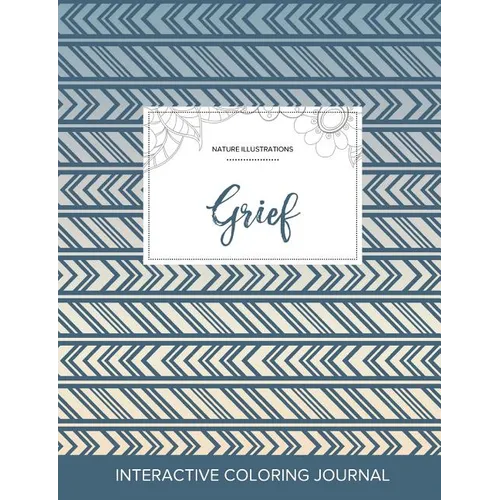 Adult Coloring Journal: Grief (Nature Illustrations, Tribal) - Paperback