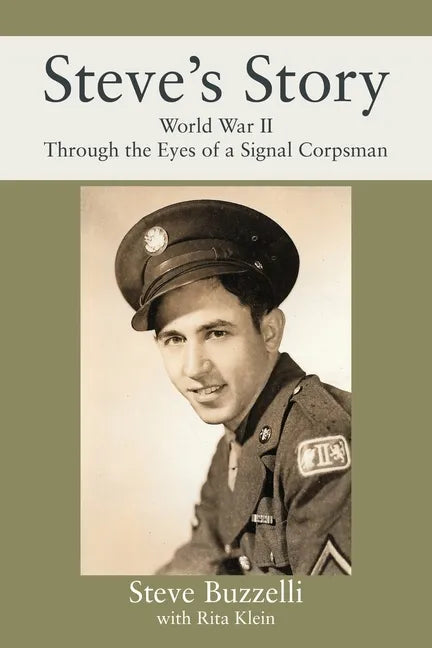 Steve's Story: World War II Through the Eyes of a Signal Corpsman - Paperback
