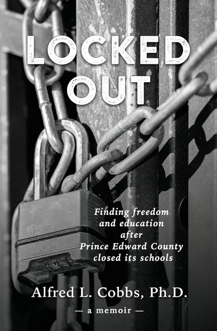 Locked Out: Finding freedom and education after Prince Edward County closed its schools - Paperback