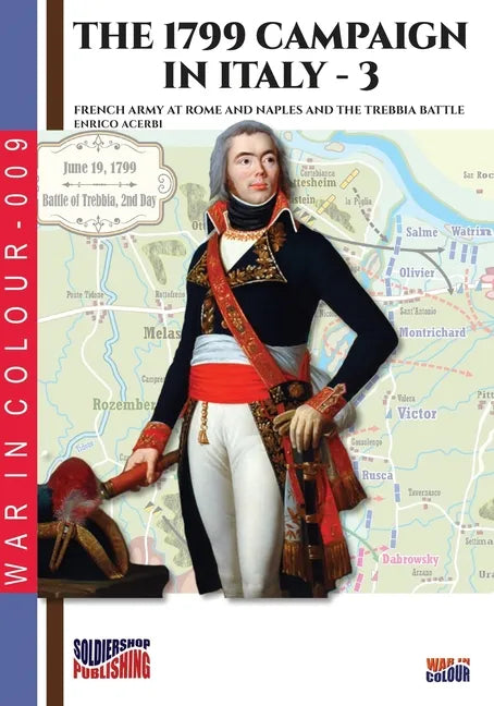The 1799 campaign in Italy - Vol. 3: French armies at Rome and Naples and the Trebbia battle - Paperback