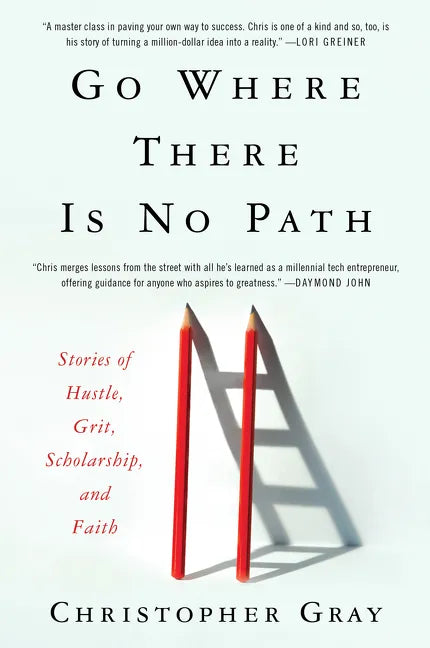 Go Where There Is No Path: Stories of Hustle, Grit, Scholarship, and Faith - Paperback