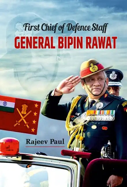 First Chief of Defence Staff: General Bipin Rawat - Hardcover