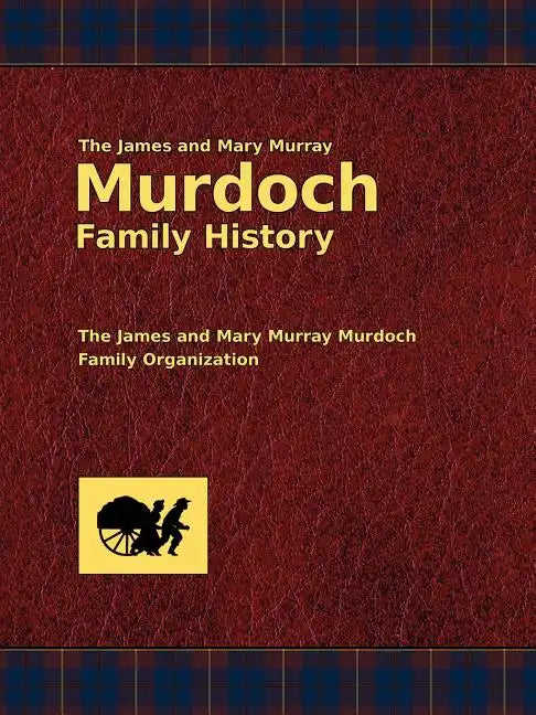 The James and Mary Murray Murdoch Family History - Paperback