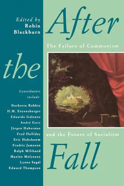 After the Fall: The Failure of Communism and the Future of Socialism - Paperback