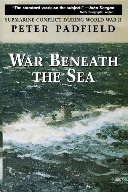 War Beneath the Sea: Submarine Conflict During World War II - Paperback