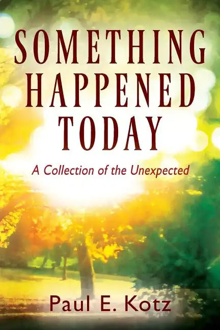 Something Happened Today: A Collection of the Unexpected - Paperback