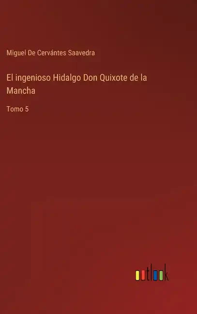 El ingenioso Hidalgo Don Quixote de la Mancha: Tomo 5 - Hardcover