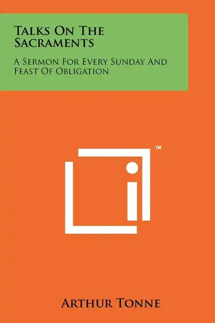 Talks On The Sacraments: A Sermon For Every Sunday And Feast Of Obligation - Paperback