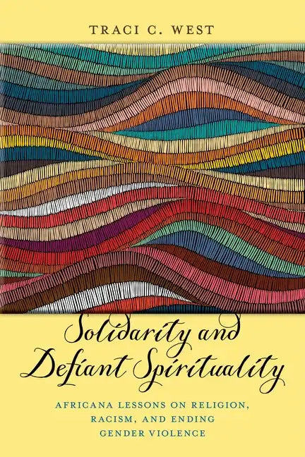 Solidarity and Defiant Spirituality: Africana Lessons on Religion, Racism, and Ending Gender Violence - Paperback