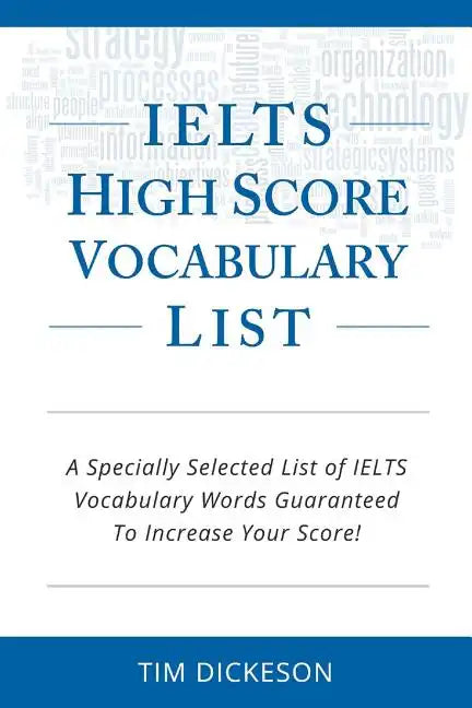 IELTS High Score Vocabulary List: A Specially Selected List of IELTS Vocabulary Words Guaranteed To Increase Your Score! - Paperback