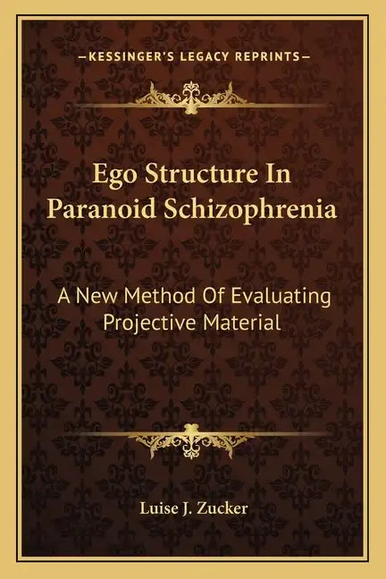Ego Structure in Paranoid Schizophrenia: A New Method of Evaluating Projective Material - Paperback