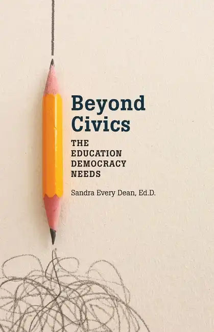 Beyond Civics: The Education Democracy Needs - Paperback