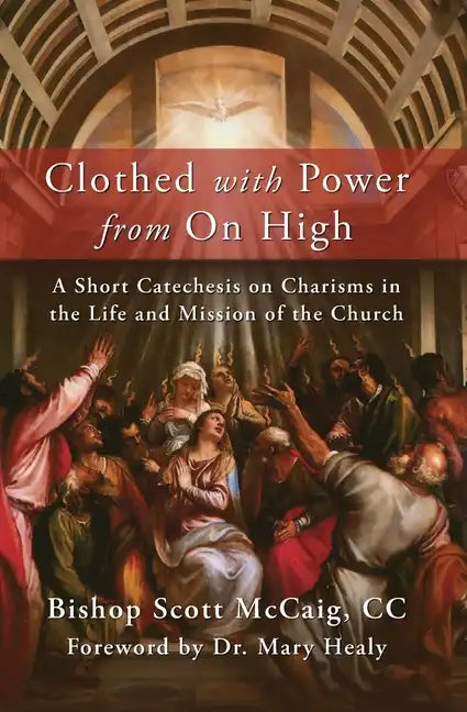 Clothed with Power from On High: A Short Catechesis on Charisms in the Life and Mission of the Church - Paperback