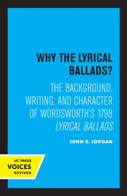 Why the Lyrical Ballads?: The Background, Writing, and Character of Wordsworth's 1798 Lyrical Ballads - Paperback