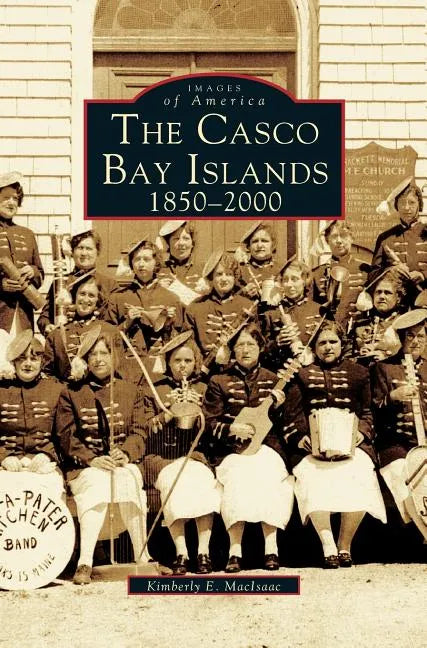 Casco Bay Islands: 1850-2000 - Hardcover