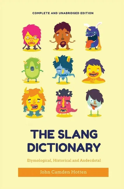 The Slang Dictionary: Etymological, Historical and Anecdotal (complete and unabridged edition) - Paperback