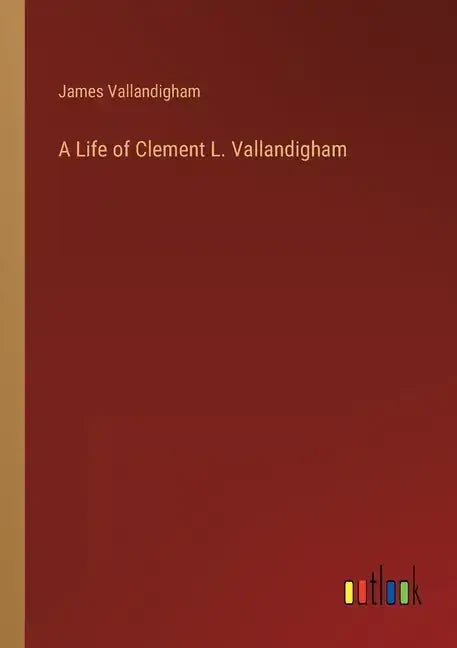 A Life of Clement L. Vallandigham - Paperback