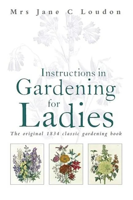 Instructions in Gardening for Ladies - Paperback
