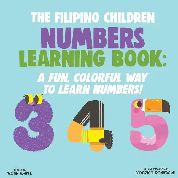 The Filipino Children Numbers Learning Book: A Fun, Colorful Way to Learn Numbers! - Paperback