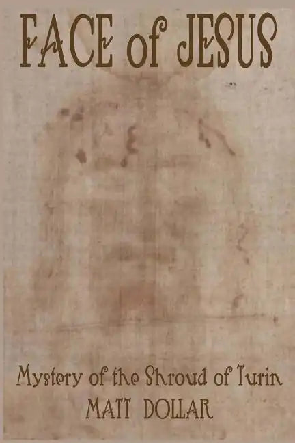 Face of Jesus: Mystery of the Shroud of Turin - Paperback