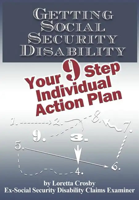 Getting Social Security Disability: Your 9 Step Individual Action Plan - Paperback