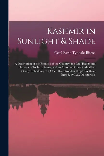 Kashmir in Sunlight & Shade; a Description of the Beauties of the Country, the Life, Habits and Humour of Its Inhabitants, and an Account of the Gradu - Paperback