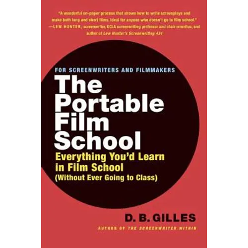 The Portable Film School: Everything You'd Learn in Film School Without Ever Going to Class - Paperback