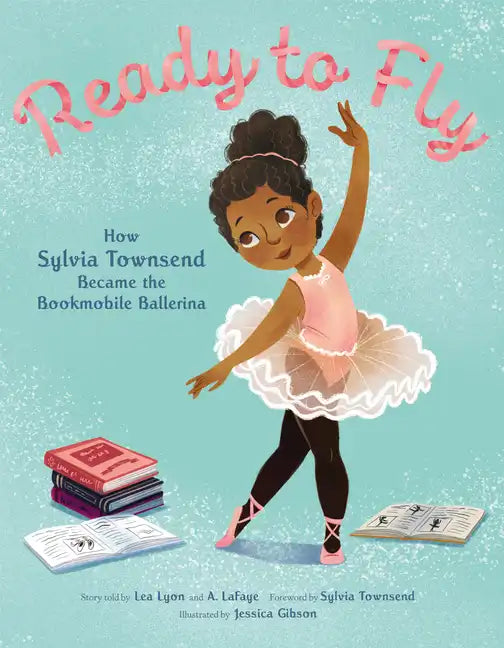 Ready to Fly: How Sylvia Townsend Became the Bookmobile Ballerina - Paperback