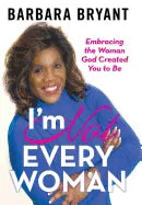 I'm Not Every Woman: Embracing the Woman God Created You to Be - Hardcover