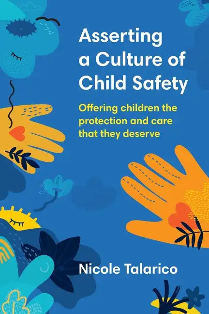 Asserting a Culture of Child Safety: Offering Children the Protection and Care That They Deserve - Paperback