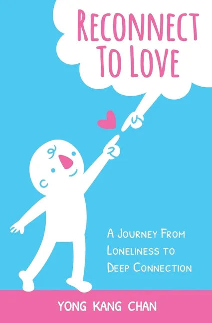 Reconnect to Love: A Journey From Loneliness to Deep Connection - Paperback