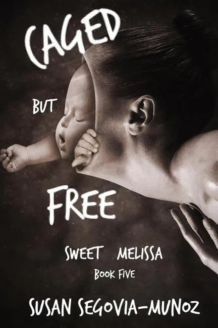 Sweet Melissa: Caged, But Free - Paperback