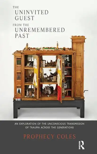 The Uninvited Guest from the Unremembered Past: An Exploration of the Unconscious Transmission of Trauma Across the Generations - Paperback