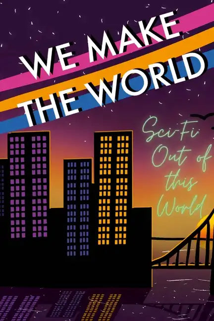 We Make the World Magazine: Sci Fi "Out of this World" - Paperback