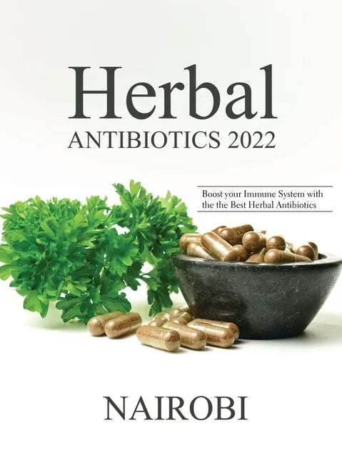 Herbal Antibiotics 2022: Boost your Immune System with the the Best Herbal Antibiotics - Hardcover