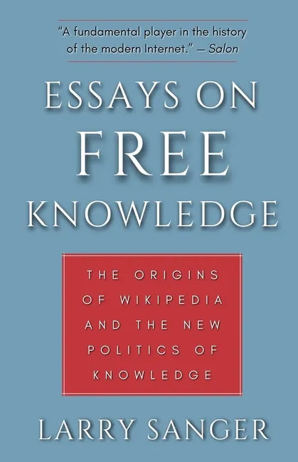 Essays on Free Knowledge: The Origins of Wikipedia and the New Politics of Knowledge - Paperback