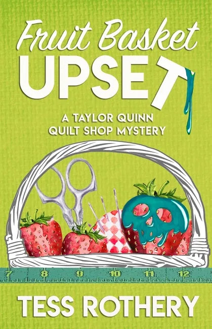 Fruit Basket Upset: A Taylor Quinn Quilt Shop Mystery - Paperback