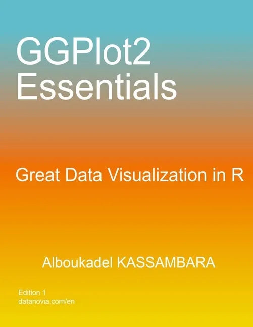 GGPlot2 Essentials: Great Data Visualization in R - Paperback